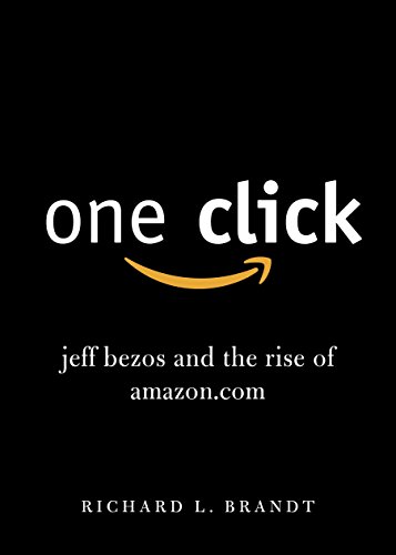 Imagen de archivo de One Click: Jeff Bezos and the Rise of Amazon.com [Paperback] Brandt, Richard L. a la venta por tomsshop.eu