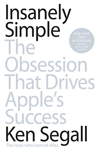 Stock image for Insanely Simple: The Obsession That Drives Apple's Success for sale by WorldofBooks