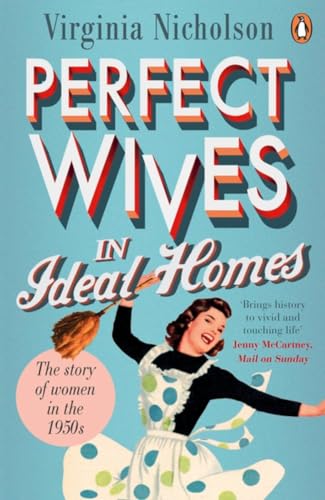 Imagen de archivo de Perfect Wives in Ideal Homes: The Story of Women in the 1950s a la venta por WorldofBooks