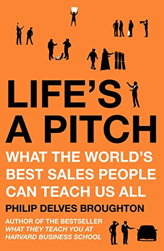 Stock image for Life's A Pitch: What the World's Best Sales People Can Teach Us All for sale by WorldofBooks