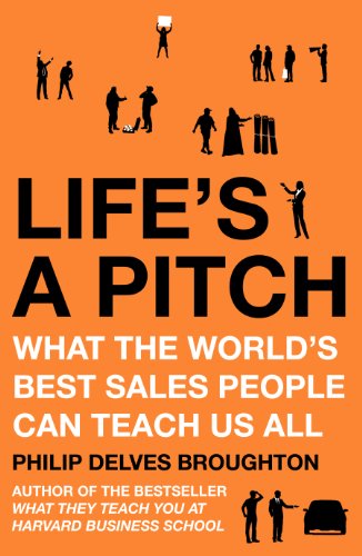 Stock image for Life's A Pitch: What the World's Best Sales People Can Teach Us All for sale by WorldofBooks