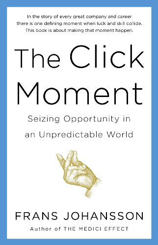 9780670922154: The Click Moment: Seizing Opportunity in an Unpredictable World
