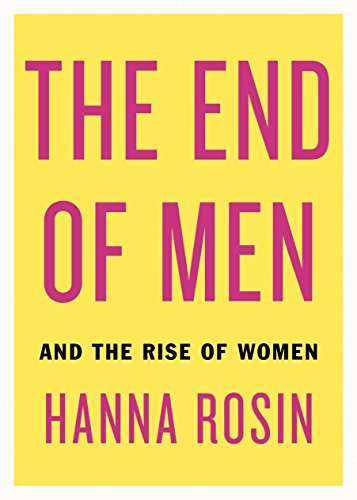 Beispielbild fr The End of Men: And the Rise of Women zum Verkauf von WorldofBooks