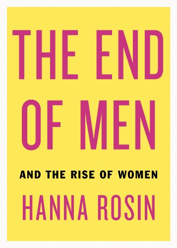 Stock image for The End of Men: And the Rise of Women for sale by WorldofBooks