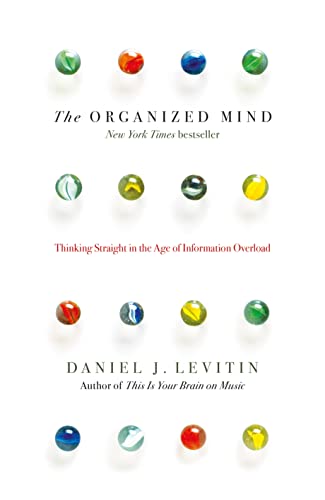 Beispielbild fr The Organized Mind: Thinking Straight in the Age of Information Overload zum Verkauf von WorldofBooks