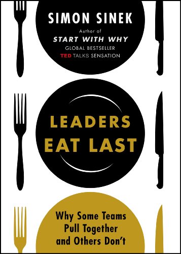 Stock image for Leaders Eat Last: Why Some Teams Pull Together and Others Don't for sale by HPB-Ruby