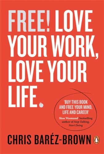 9780670923557: Free! Love Your Work, Love Your Life