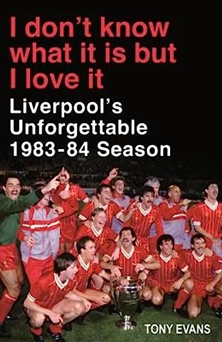 9780670923601: I Don't Know What It Is but I Love It: Liverpool's Unforgettable 1983-84 Season