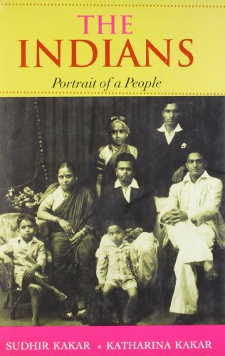 The Indians: Portrait of a People [Mar 05, 2007] Kakar, Sudhir and Kakar, Katharina (9780670999231) by Sudhir Kakar; Katharina Kakar