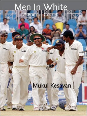 Beispielbild fr Men in White : A Book of Cricket zum Verkauf von Better World Books