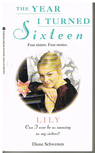 Lily (The Year I Turned Sixteen, Number 4) (9780671004439) by Schwemm, Diane