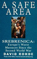 Beispielbild fr A Safe Area: Srebrenica - Europe's Worst Massacre Since the Holocaust zum Verkauf von WorldofBooks