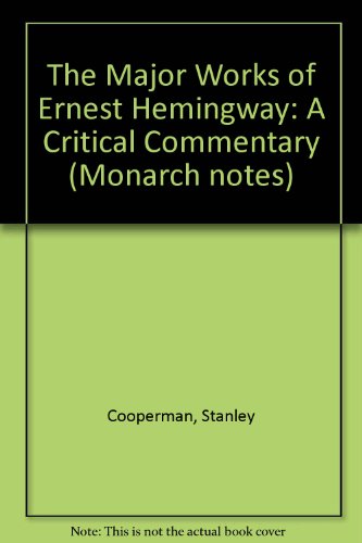 Imagen de archivo de Monarch Notes: The Major Works of Ernest Hemingway, A Critical Commentary a la venta por UHR Books