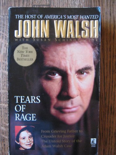 Stock image for Tears of Rage: From Grieving Father to Crusader for Justice: The Untold Story of the Adam Walsh Case for sale by ThriftBooks-Atlanta