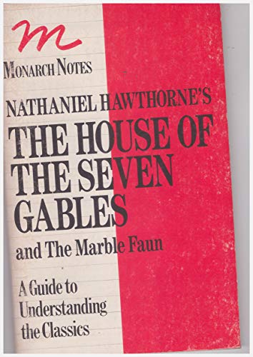 

Nathaniel Hawthorne's The House of Seven Gables and the Marble Faun (Monarch Notes)