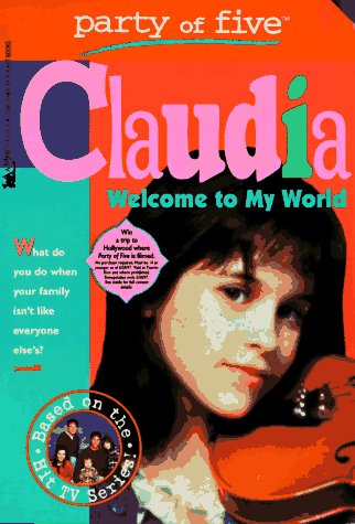 Beispielbild fr Welcome to My World (Party of Five: Claudia) zum Verkauf von Wonder Book