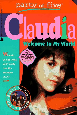 Stock image for Welcome to My World (Party of Five: Claudia) for sale by Wonder Book