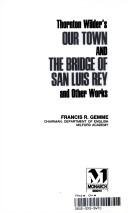 9780671006990: Thornton Wilder's Our Town, the Bridge of San Luis Rey, and Other Works