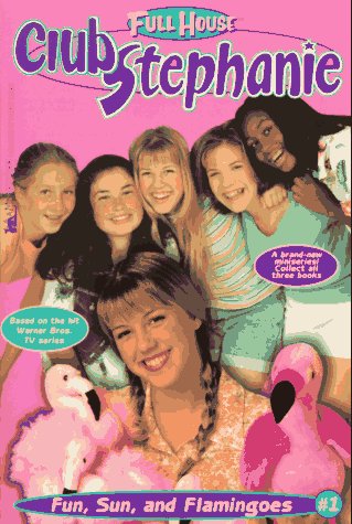 Stock image for Fun, Sun, and Flamingoes (Full House: Club Stephanie) for sale by Wonder Book