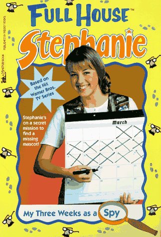 My Three Weeks As A Spy (Full House: Stephanie) (9780671008321) by Steiber, Ellen