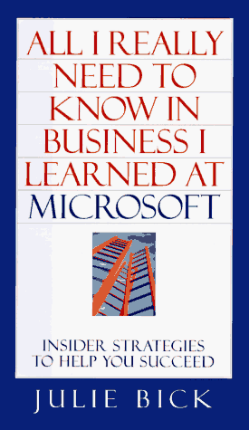 Beispielbild fr ALL I REALLY NEED TO KNOW IN BUSINESS I LEARNED AT MICROSOFT: Insider Strategies to Help You Succeed zum Verkauf von Jenson Books Inc