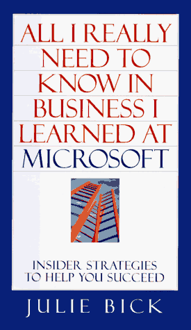 Imagen de archivo de ALL I REALLY NEED TO KNOW IN BUSINESS I LEARNED AT MICROSOFT: Insider Strategies to Help You Succeed a la venta por Jenson Books Inc