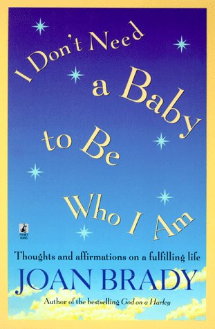 Beispielbild fr I Don't Need a Baby to Be Who I Am : Thoughts and Affirmations on a Fulfilling Life zum Verkauf von Better World Books