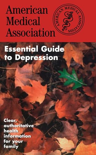 Beispielbild fr The American Medical Association Essential Guide to Depression zum Verkauf von Wonder Book
