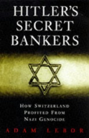 Imagen de archivo de Hitler's Secret Bankers: How Swiss Banks Profited From Nazi a la venta por Ammareal
