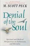 Denial of the Soul: Spiritual and Medical Perspectives on Euthanasia and Mortality (9780671010478) by M. Scott Peck