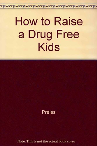 How to Raise a Drug Free Kid (9780671011765) by Preiss