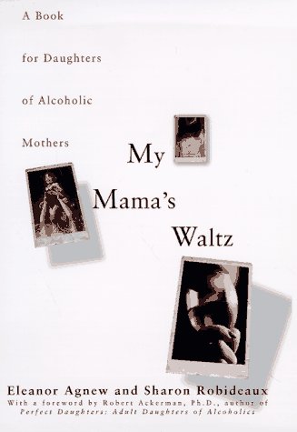 Imagen de archivo de My Mama's Waltz: A Book for Daughters of Alcoholic Mothers a la venta por SecondSale