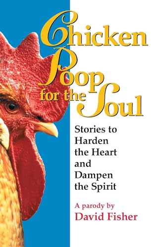 Beispielbild fr Chicken Poop for the Soul : Stories to Harden the Heart and Dampen the Spirit zum Verkauf von Better World Books