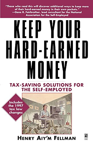 Imagen de archivo de Keep Your Hard Earned Money: Tax Saving Solutions for the Self Employed a la venta por ThriftBooks-Atlanta