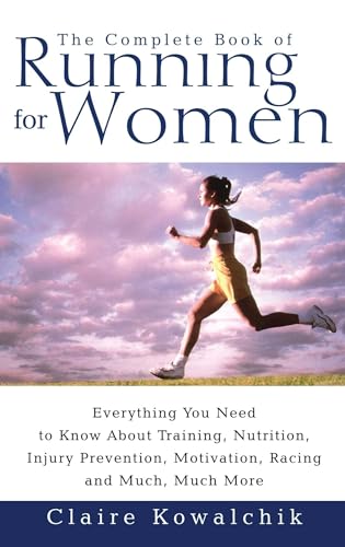 Beispielbild fr The Complete Book Of Running For Women: Everything You Need to Know about Training, Nutrition, Injury Prevention, Motivation, Racing and Much, Much More zum Verkauf von WorldofBooks