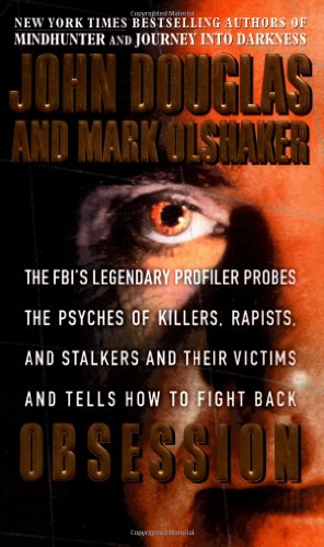 Imagen de archivo de Obsession: The FBI's Legendary Profiler Probes the Psyches of Killers, Rapists, and Stalkers and Their Victims and Tells How to Fight Back a la venta por Jenson Books Inc