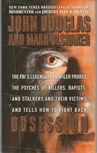 Stock image for Obsession: The FBI's Legendary Profiler Probes the Psyches of Killers, Rapists, and Stalkers and Their Victims and Tells How to Fight Back for sale by SecondSale