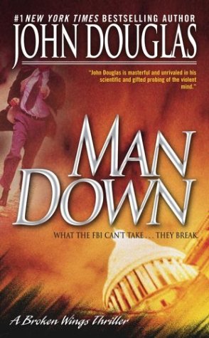 Beispielbild fr Man Down : A Broken Wings Thriller zum Verkauf von Better World Books