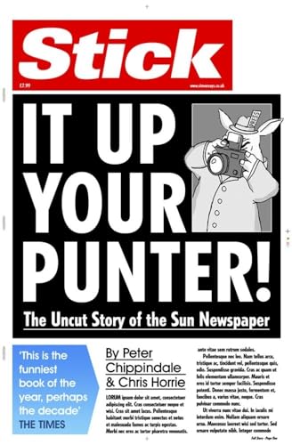 Stick It Up Your Punter!: The Uncut Story of the "Sun" Newspaper (9780671017828) by Chris Chippindale, Peter; Horrie