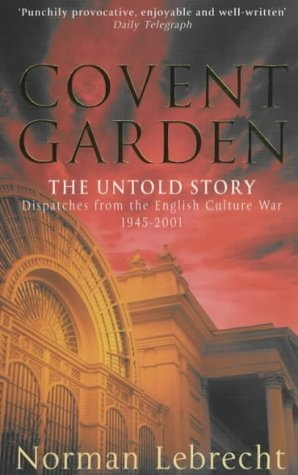 9780671018177: Covent Garden: The Untold Story - Dispatches from the English Culture War, 1945-2000