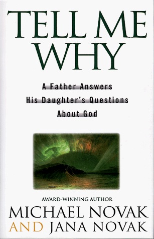 Tell Me Why: A Father Answers His Daughters Questions About God (9780671018856) by Novak, Michael; Novak, Janna