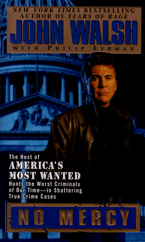 Imagen de archivo de No Mercy : The Host of America's Most Wanted Hunts the Worst Criminals of Our Time - In Shattering True Crime Cases a la venta por Better World Books