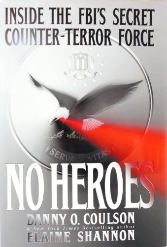 No Heroes: Inside the FBI's Secret Counter-Terror Force (9780671020613) by Danny O. Coulson; Elaine Shannon