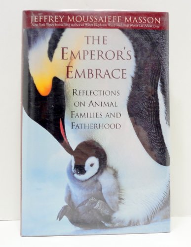 Beispielbild fr The Emperor's Embrace: Reflections On Animal Families And Fatherhood zum Verkauf von More Than Words