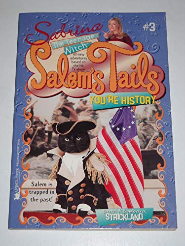 Stock image for YOU'RE HISTORY: SALEM'S TAILS 3: SABRINA, THE TEENAGE WITCH for sale by Once Upon A Time Books