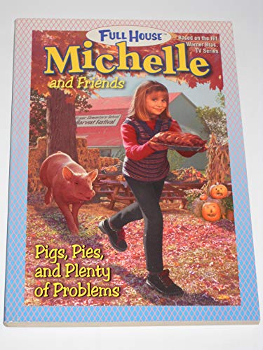Beispielbild fr Pigs, Pies, and Plenty of Problems (Full House Michelle) zum Verkauf von Your Online Bookstore