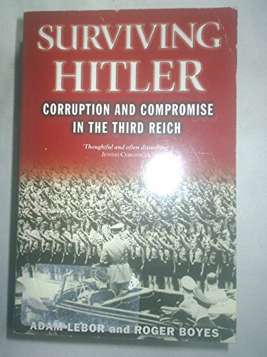 

Surviving Hitler : Corruption and Compromise in the Third Reich
