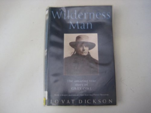 Stock image for Wilderness Man: The Amazing True Story of Grey Owl for sale by SecondSale