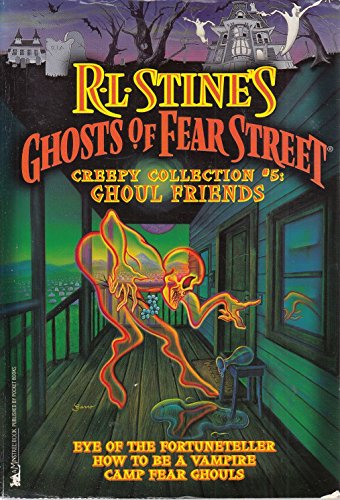 Stock image for Ghoul Friends: Ghost of Fear Street Collector's Edition #5: Eye of the Fortuneteller/How to be a Vampire/Camp Fear Ghouls (Ghosts of Fear Street, Creepy Collection , No 5) for sale by MusicMagpie