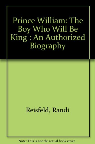 9780671023584: Prince William: The Boy Who Will Be King : An Authorized Biography